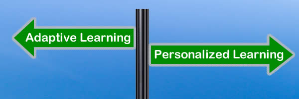 Adaptive Learning versus Personalized Learning